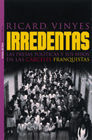 IRREDENTAS. LAS PRESAS POLÍTICAS Y SUS HIJOS EN LAS CÁRCELES DE FRANCO