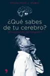 ¿Qué Sabes de tu Cerebro? 60 Respuestas a 60 Preguntas