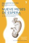 NUEVE MESES DE ESPERA - LA GUÍA DEFINITIVA DEL EMBARAZO , EL PARTO Y EL POSPARTO
