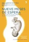 Nueve Meses de Espera - la Guía Definitiva del Embarazo , el Parto y el Posparto