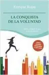 La Conquista de la Voluntad. Cómo Conseguir lo que te Has Propuesto