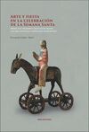 ARTE Y FIESTA EN LA CELEBRACION DE LA SEMANA SANTA