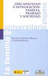 DISCAPACIDAD E INTEGRACIÓN: FAMILIA, TRABAJO Y SOCIEDAD