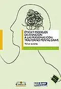 Ética y Modelos de Atención a las Personas con Trastorno Mental Grave