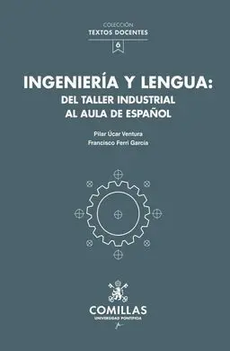 Ingenieria y Lengua: del Taller Industrial Al Aula de Español