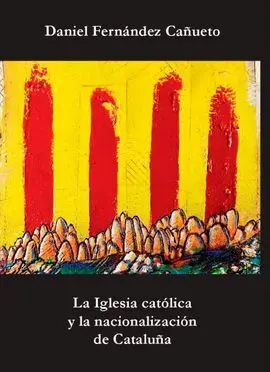 La Iglesia Catolica y la Nacionalizacion de Cataluña