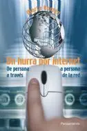 Un Hurra por Internet. De Persona a Persona a Través de la Red.