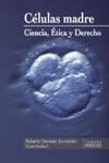 CÉLULAS MADRE. CIENCIA ÉTICA Y DERECHO
