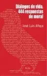 Diálogos de Vida. 444 Respuestas de Moral