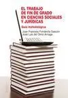 El Trabajo de Fin de Grado en Ciencias Sociales y Juridicas. Guía Metodológica