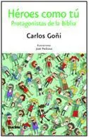 Héroes Como tú. Protagonistas de la Biblia