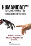 HUMANIDAD INFINITA. DESAFÍOS ÉTICOS DE LAS TECNOLOGÍAS EMERGENTES