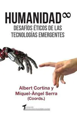 Humanidad Infinita. Desafíos Éticos de las Tecnologías Emergentes