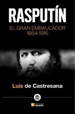 Rasputín, el Gran Embaucador 1864-1916
