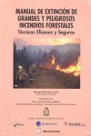 MANUAL DE EXTINCIÓN DE GRANDES Y PELIGROSOS INCENDIOS FORESTALES. TÉCNICAS EFICACES Y SEGURAS