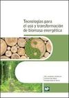 TECNOLOGIAS PARA EL USO Y TRANSFORMACION DE BIOMASA ENERGETICAS