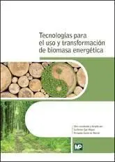 Tecnologias para el Uso y Transformacion de Biomasa Energeticas