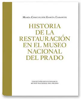 Historia de la Restauración en el Museo Nacional del Prado (Vol. 2)