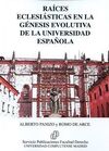 RAÍCES ECLESIÁSTICAS EN LA GÉNESIS EVOLUTIVA DE LA UNIVERSIDAD ESPAÑOLA