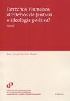 DERECHOS HUMANOS ¿CRITERIOS DE JUSTICIA O IDEOLOGIA POLITICA? 2 TOMOS 2023