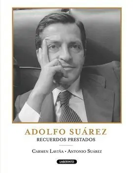 Adolfo Suaréz. Recuerdos Prestados