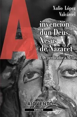 A Invención Dun Deus. Xesús de Nazaret