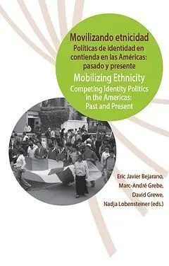 Movilizando Etnicidad. Políticas de Identidad en Contienda en las Américas
