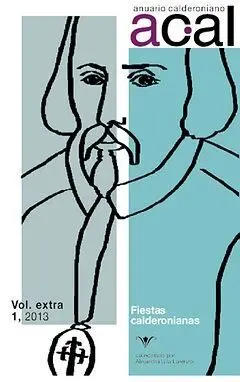 Anuario Calderoniano, Vol. Extra 1, 2013. Fiestas Calderonianas