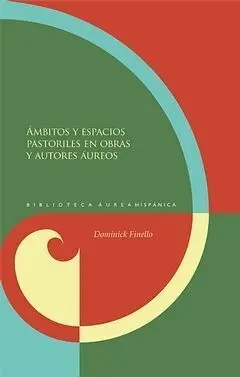 Ámbitos y Espacios Pastoriles en Obras y Autores Áureos.