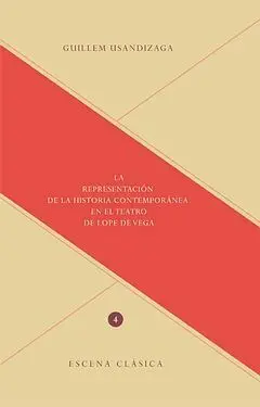 La Representación de la Historia Contemporánea en el Teatro de Lope de Vega. Con
