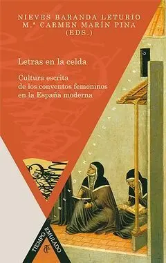 Letras en la Celda. Cultura Escrita de los Conventos Femeninos en la España Mode