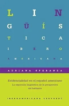 Evidencialidad en el Español Americano. La Expresión Lingüística de la Perspecti