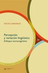 PERCEPCIÓN Y VARIACIÓN LINGÜÍSTICA. ENFOQUE SOCIOLINGÜÍSTICO.