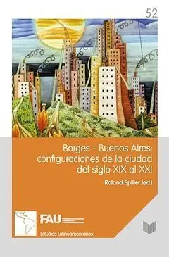 Borges-Buenos Aires: Configuraciones de la Ciudad del Siglo Xix Al Xxi