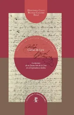 Cartas de Lysi. La Mecenas de Sor Juana Inés de la Cruz en Correspondencia Inédi