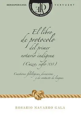 El Libro de Protocolo del Primer Notario Indígena (Cuzco, Siglo Xvi).
