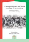 EL ATENTADO CONTRA CARRERO BLANCO COMO LUGAR DE (NO-)MEMORIA. NARRACIONES HISTÓR
