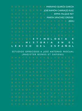 Etimología e Historia en el Léxico del Español. Estudios Ofrecidos a José Antonio Pascual