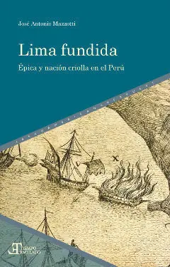 Lima Fundida. Épica y Nación Criolla en el Perú