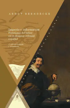 Imperio e Información. Funciones del Saber en el Dominio Colonial Español