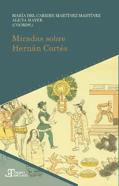 Miradas Sobre Hernán Cortés