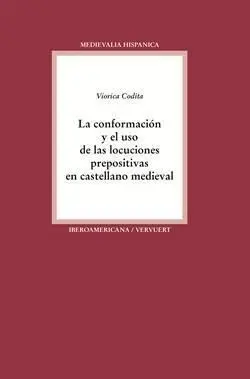 La Conformación y el Uso de las Locuciones Prepositivas en Castellano Medieval