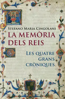 La Memoria Dels Reis. Les Quatre Grans Croniques. Stefano Cingolani