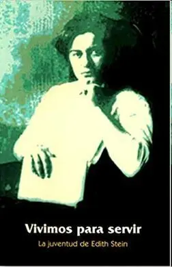 Vivimos para Servir: la Juventud de Edith Stein