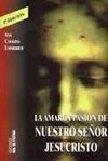 LA AMARGA PASION DE NUESTRO SEÑOR JESUCRISTO
