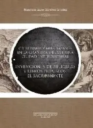 Cristianos y Musulmanes en la Granada del Xvi, una Ciudad Intercultural