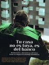 TU CASA NO ES TUYA ES DEL BANCO