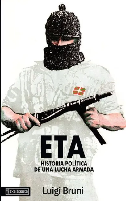 Eta. Historia Política de una Lucha Armada - 1ª Parte
