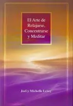 El Arte de Relajarse, Concentrarse y Meditar