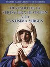 LA VERDADERA DEVOCIÓN A LA SANTÍSIMA VIRGEN MARÍA